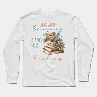 A book worth banning is a book worth reading Long Sleeve T-Shirt